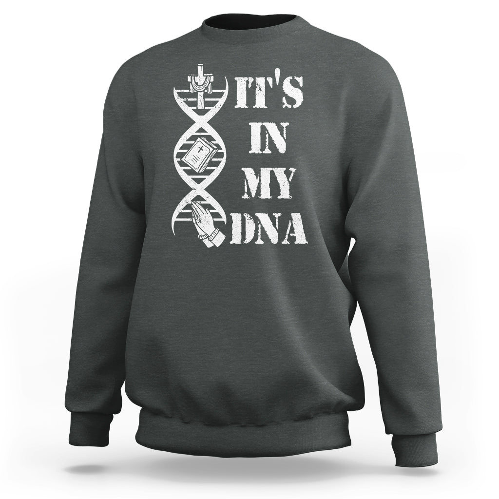 Christian Faith Sweatshirt It's In My DNA Bible Christian Cross Pray - Wonder Print Shop