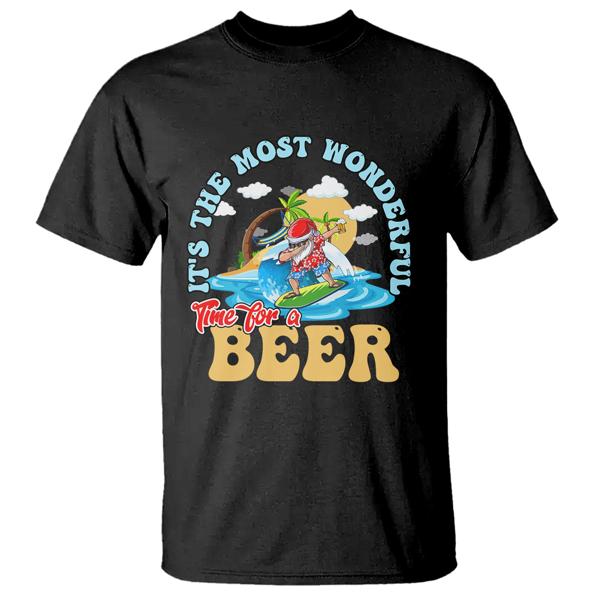 Funny Christmas in July Drinking T Shirt It's The Most Wonderful Time For A Beer