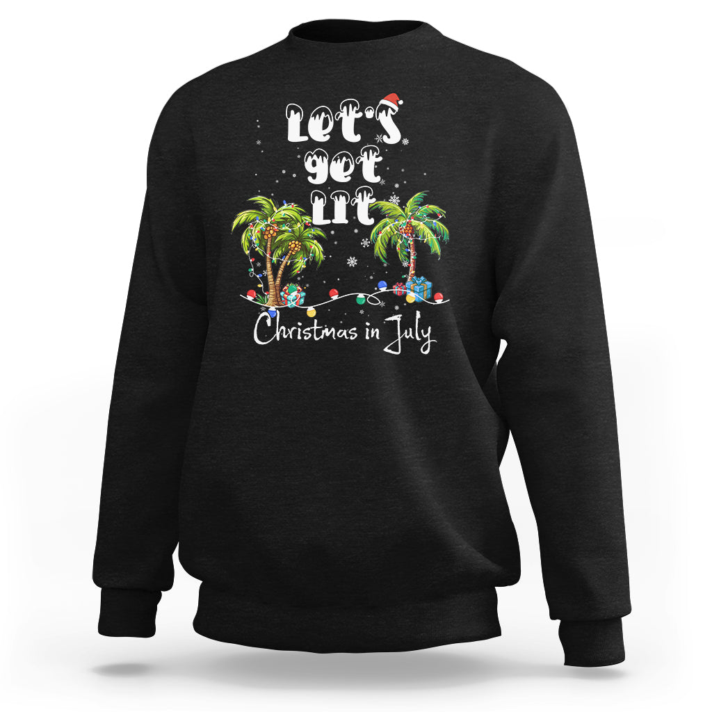 Let's Get Lit Chrismast In July Sweatshirt Xmas Lights Palm Tree Decoration - Wonder Print Shop