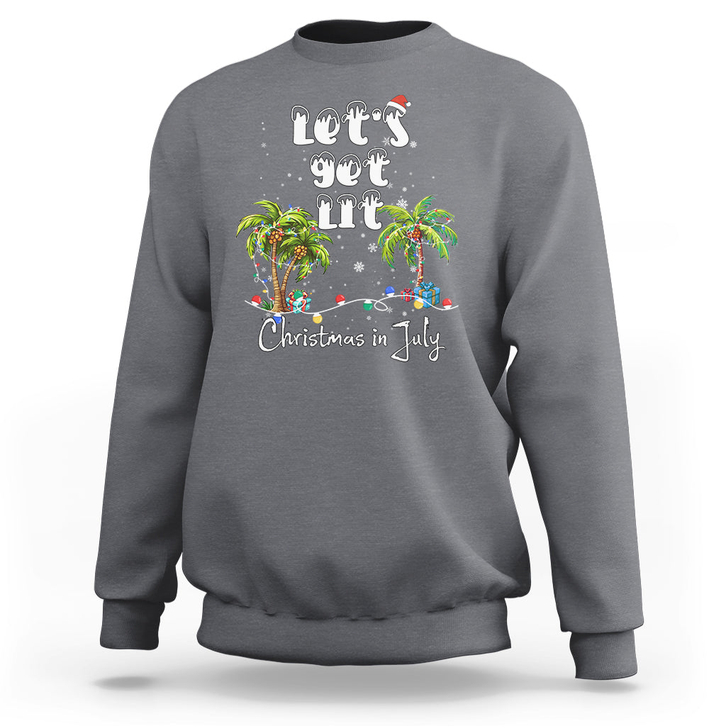 Let's Get Lit Chrismast In July Sweatshirt Xmas Lights Palm Tree Decoration - Wonder Print Shop