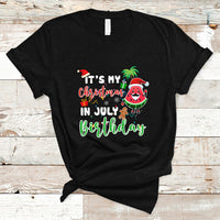 Christmas in July T Shirt Its My Christmas In July Birthday Santa Xmas Summer Vacation - Wonder Print Shop