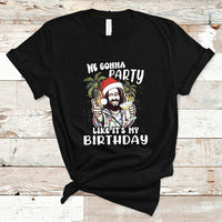 Christmas in July T Shirt We Gonna Party Like It's My Birthday Jesus Christmas In July - Wonder Print Shop