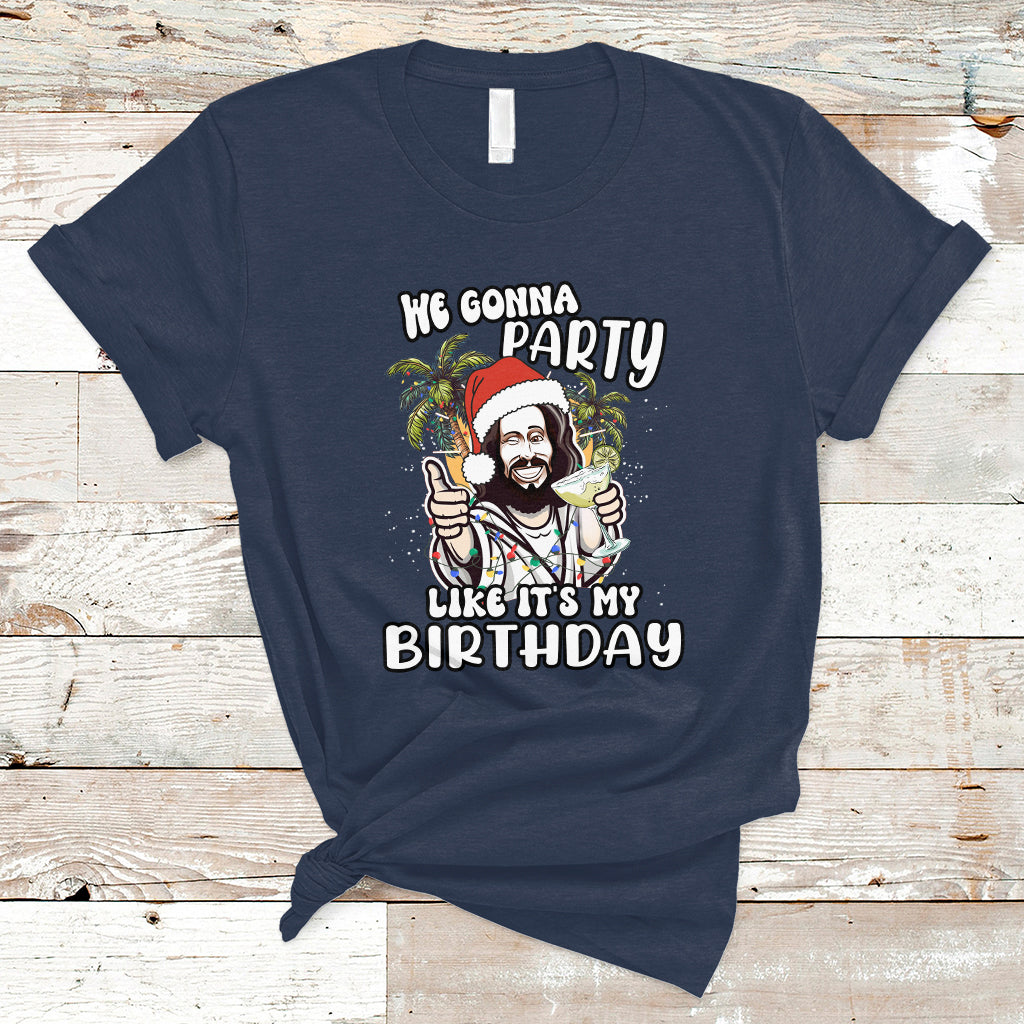 Christmas in July T Shirt We Gonna Party Like It's My Birthday Jesus Christmas In July - Wonder Print Shop