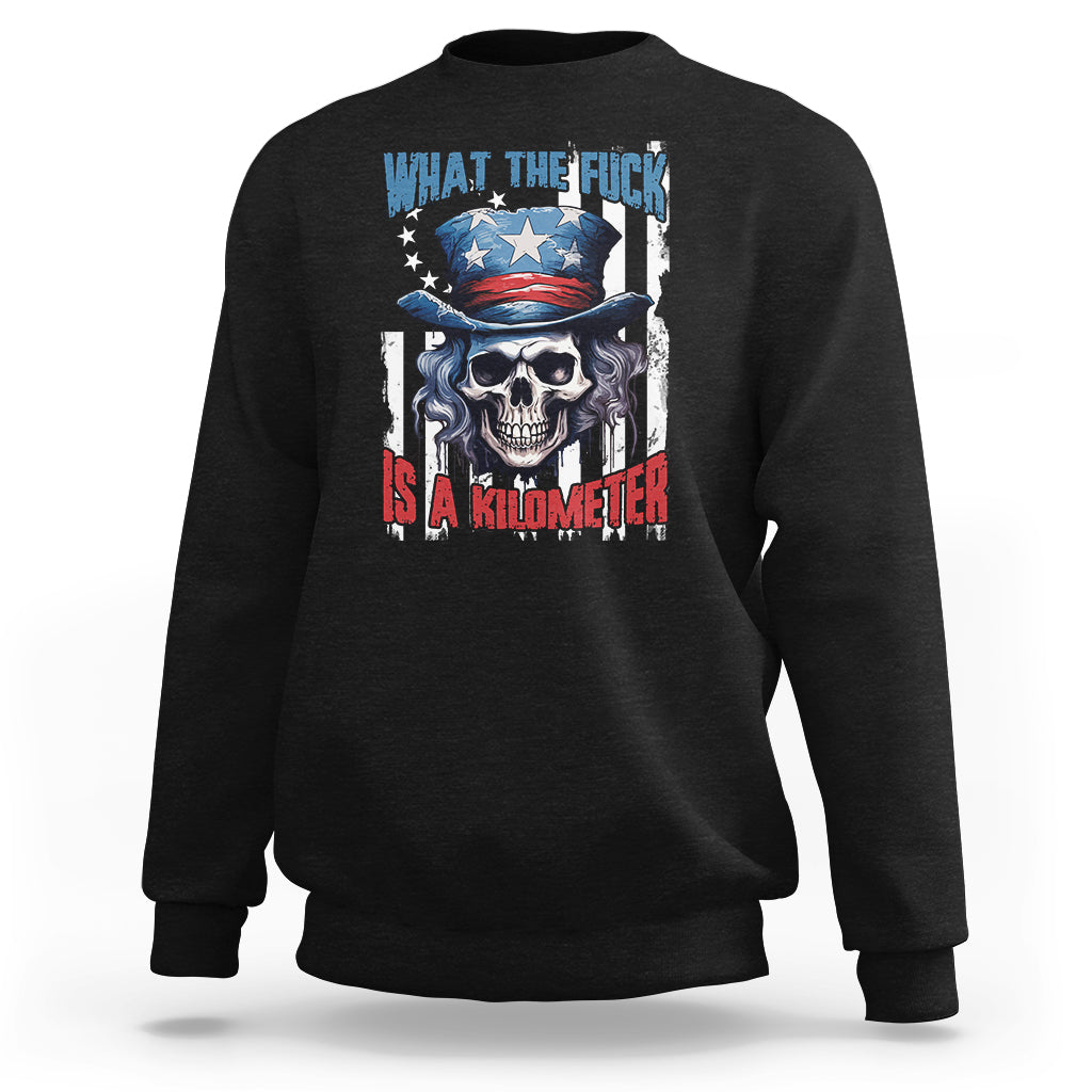George Washington Sweatshirt WTF What The Fuck Is A Kilometer George Washington Skull Funny Saying - Wonder Print Shop