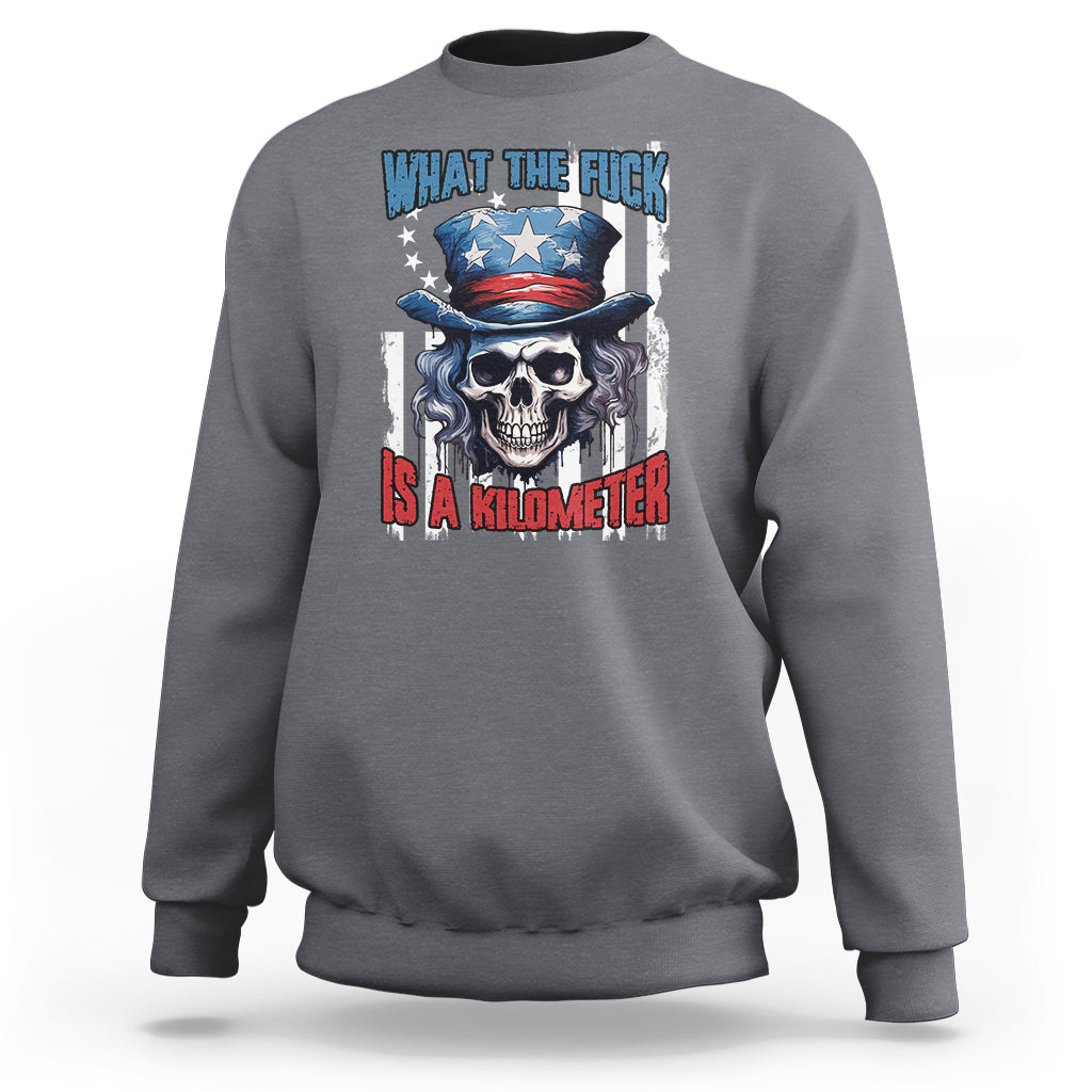 George Washington Sweatshirt WTF What The Fuck Is A Kilometer George Washington Skull Funny Saying - Wonder Print Shop