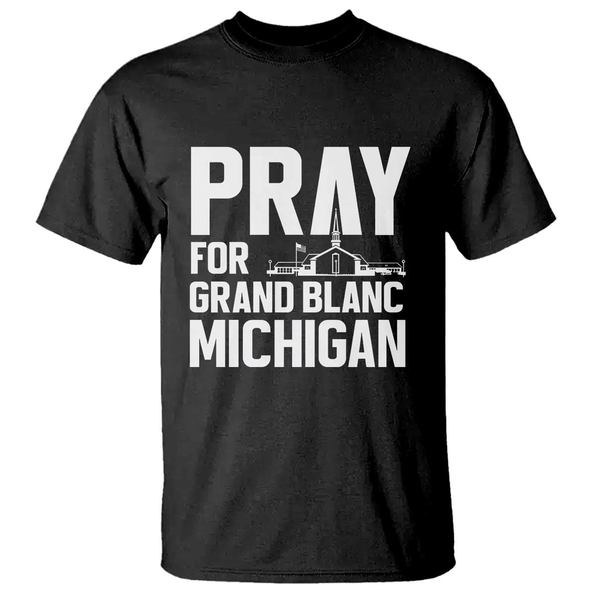Pray for Grand Blanc Michigan T Shirt Faith and Community Support - Wonder Print Shop