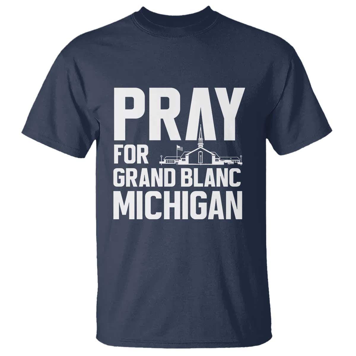 Pray for Grand Blanc Michigan T Shirt Faith and Community Support - Wonder Print Shop