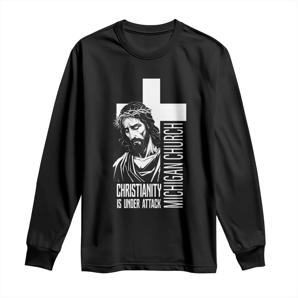 Christianity Is Under Attack Long Sleeve Shirt Jesus Stand for Faith Michigan Church - Wonder Print Shop