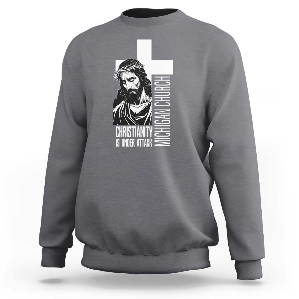 Christianity Is Under Attack Sweatshirt Jesus Stand for Faith Michigan Church - Wonder Print Shop