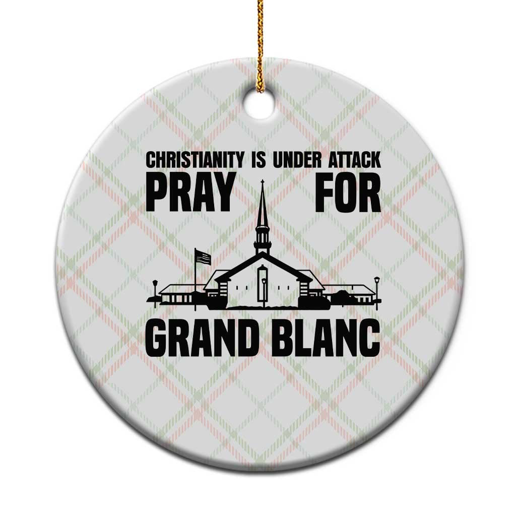 Christianity Is Under Attack Ceramic Ornament Pray for Grand Blanc Church Michigan Faith Support - Wonder Print Shop