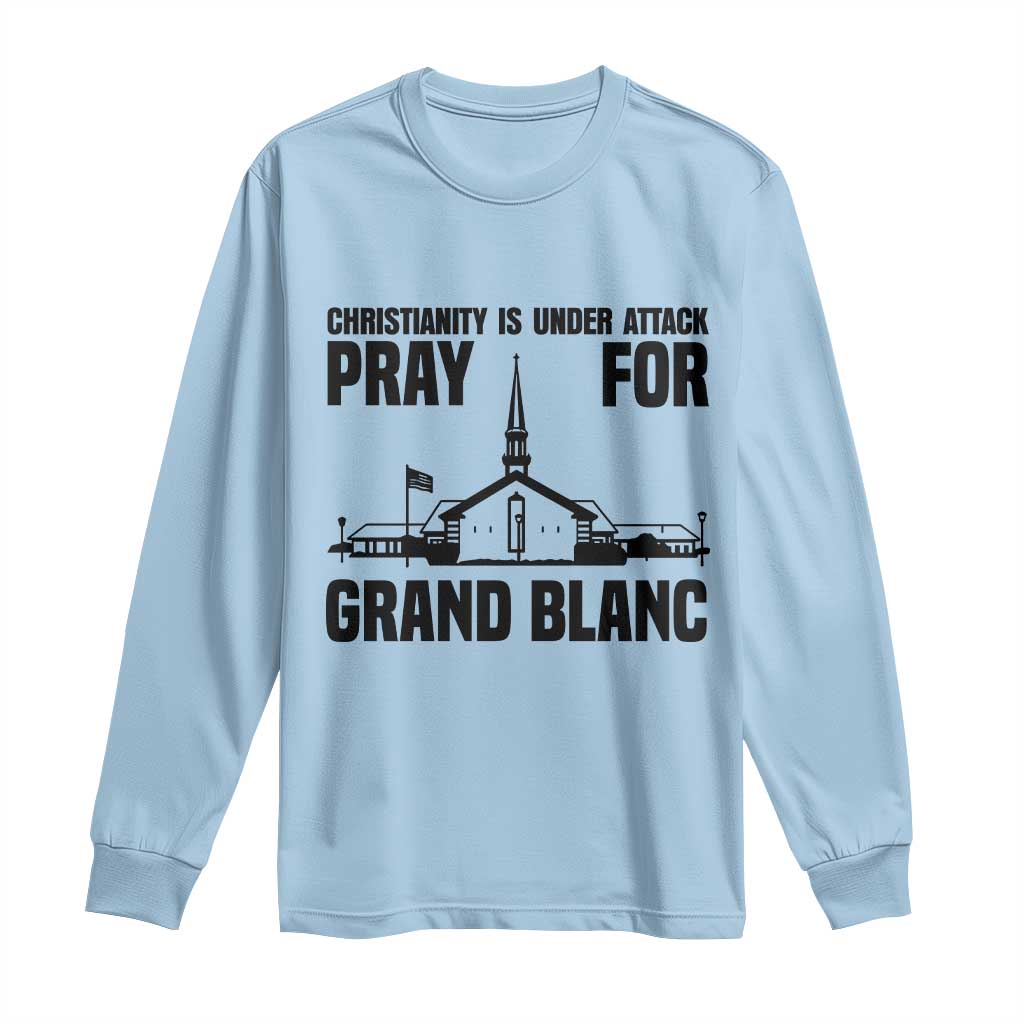 Christianity Is Under Attack Long Sleeve Shirt Pray for Grand Blanc Church Michigan Faith Support - Wonder Print Shop