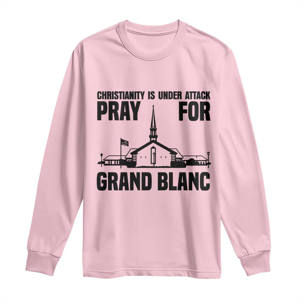 Christianity Is Under Attack Long Sleeve Shirt Pray for Grand Blanc Church Michigan Faith Support - Wonder Print Shop