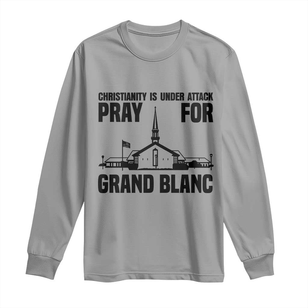 Christianity Is Under Attack Long Sleeve Shirt Pray for Grand Blanc Church Michigan Faith Support - Wonder Print Shop