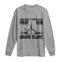 Christianity Is Under Attack Long Sleeve Shirt Pray for Grand Blanc Church Michigan Faith Support - Wonder Print Shop