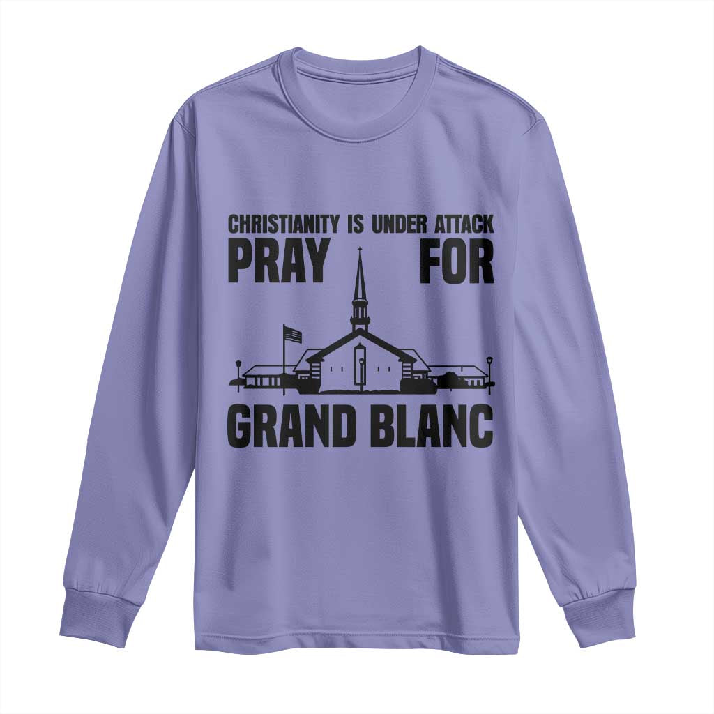 Christianity Is Under Attack Long Sleeve Shirt Pray for Grand Blanc Church Michigan Faith Support - Wonder Print Shop