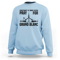 Christianity Is Under Attack Sweatshirt Pray for Grand Blanc Church Michigan Faith Support - Wonder Print Shop