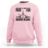 Christianity Is Under Attack Sweatshirt Pray for Grand Blanc Church Michigan Faith Support - Wonder Print Shop