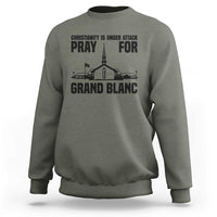 Christianity Is Under Attack Sweatshirt Pray for Grand Blanc Church Michigan Faith Support - Wonder Print Shop