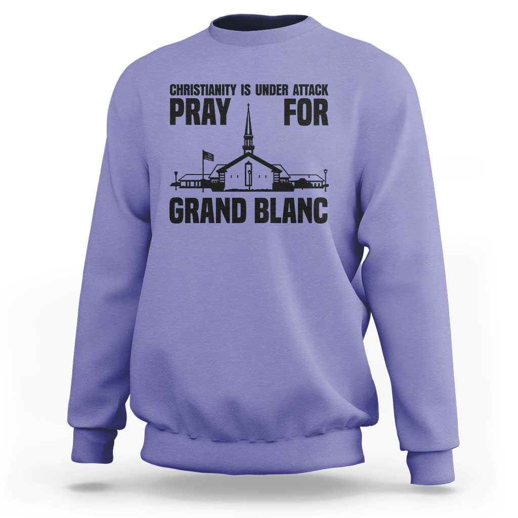 Christianity Is Under Attack Sweatshirt Pray for Grand Blanc Church Michigan Faith Support - Wonder Print Shop