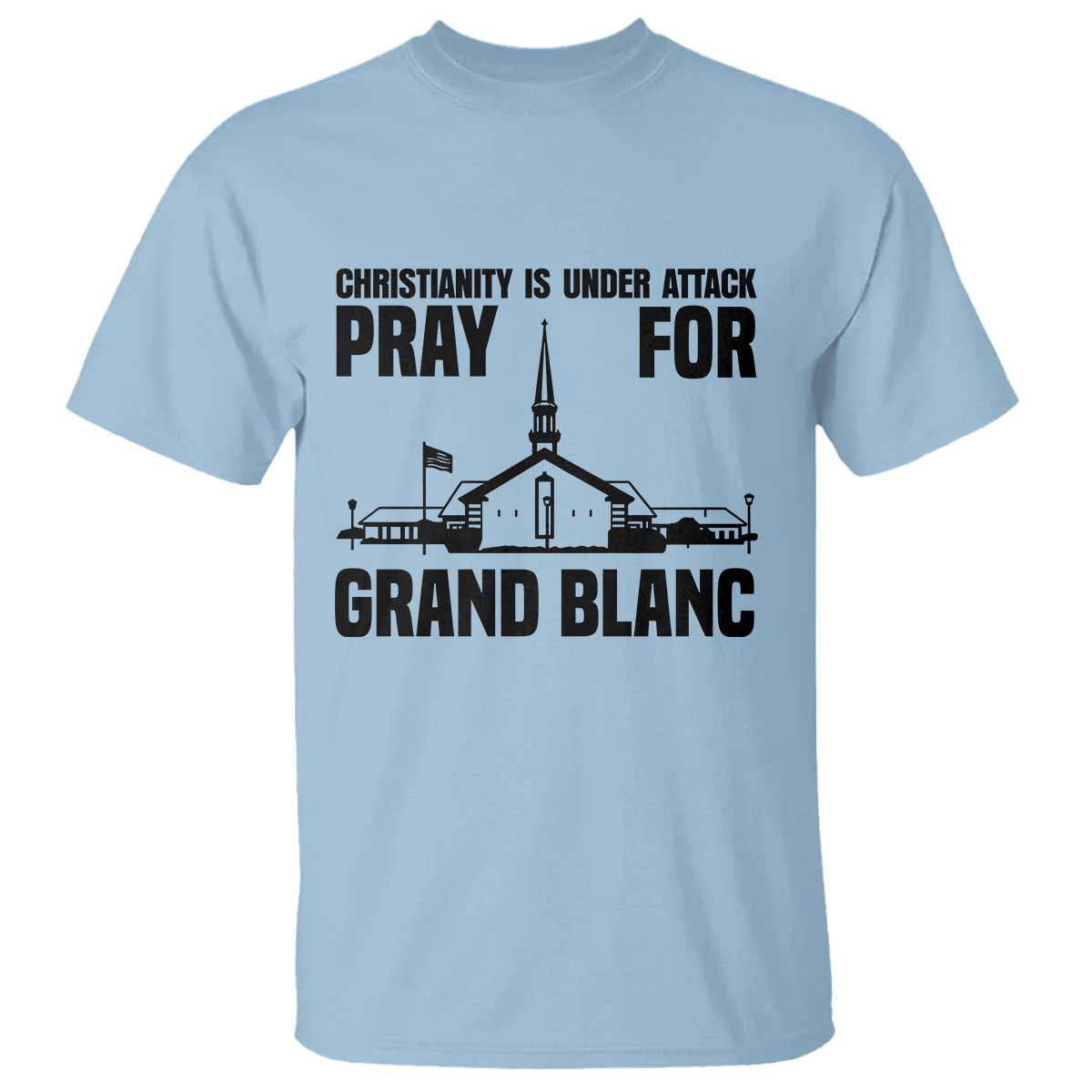 Christianity Is Under Attack T Shirt Pray for Grand Blanc Church Michigan Faith Support - Wonder Print Shop