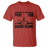Christianity Is Under Attack T Shirt Pray for Grand Blanc Church Michigan Faith Support - Wonder Print Shop