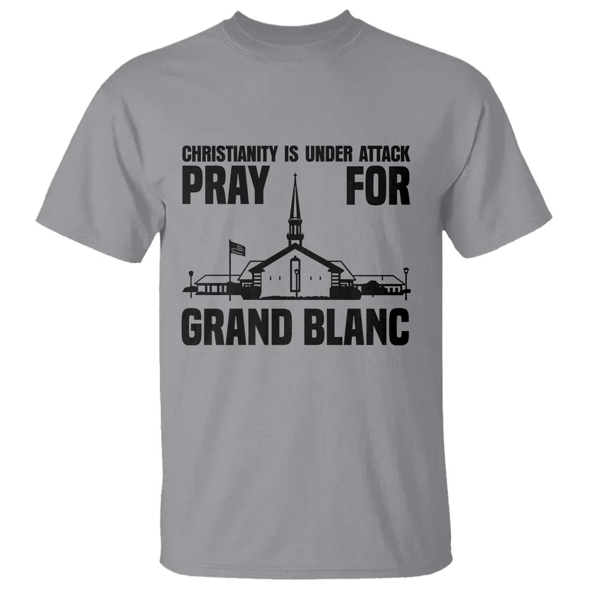 Christianity Is Under Attack T Shirt Pray for Grand Blanc Church Michigan Faith Support - Wonder Print Shop