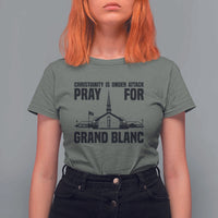 Christianity Is Under Attack T Shirt For Women Pray for Grand Blanc Church Michigan Faith Support - Wonder Print Shop