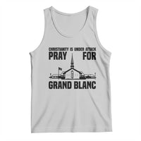 Christianity Is Under Attack Tank Top Pray for Grand Blanc Church Michigan Faith Support - Wonder Print Shop