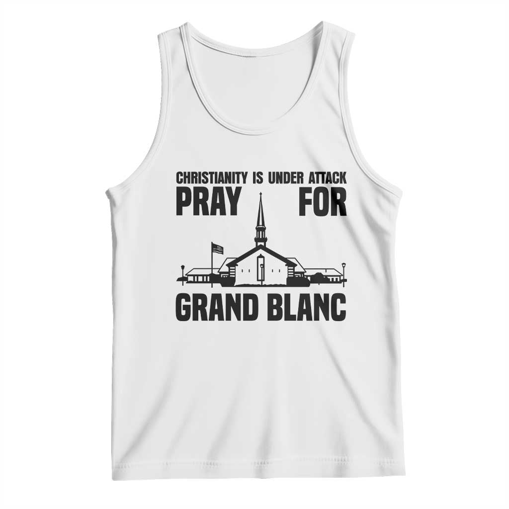 Christianity Is Under Attack Tank Top Pray for Grand Blanc Church Michigan Faith Support - Wonder Print Shop