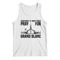 Christianity Is Under Attack Tank Top Pray for Grand Blanc Church Michigan Faith Support - Wonder Print Shop