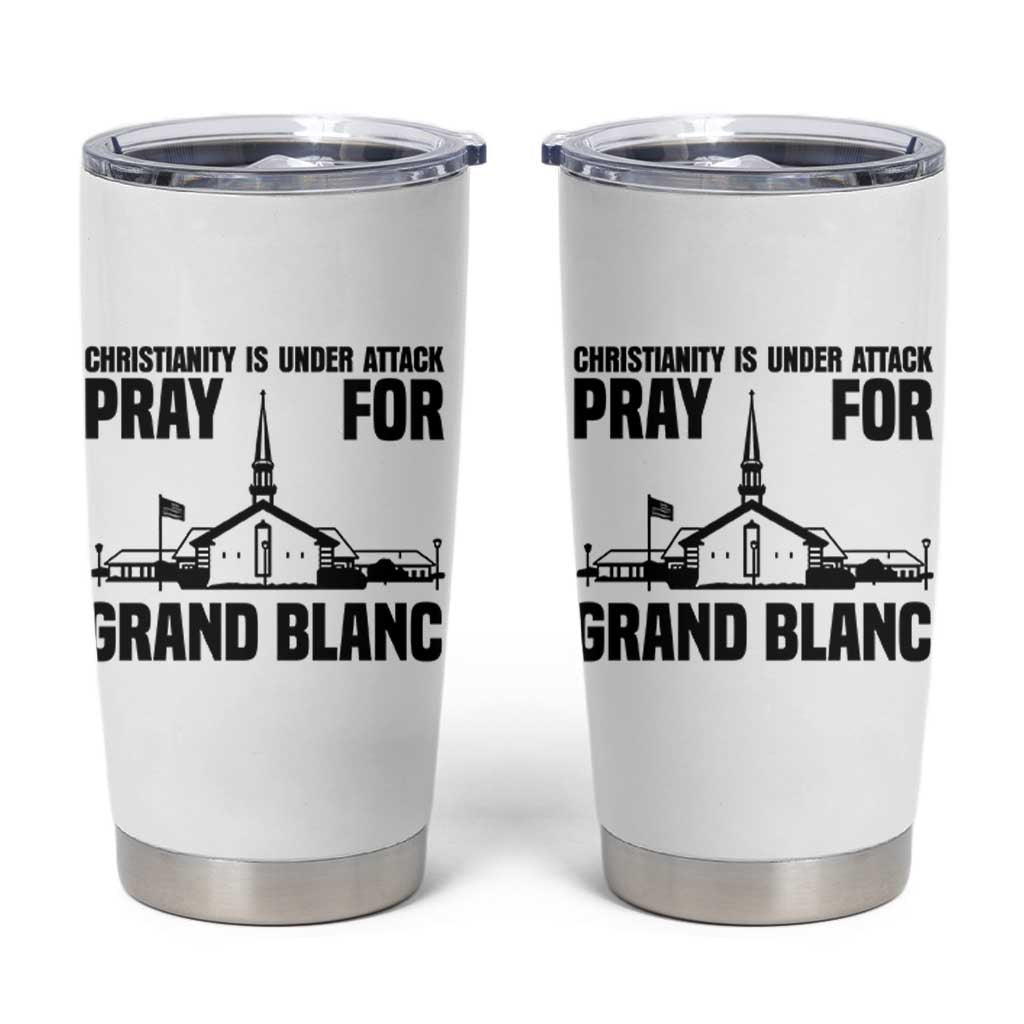 Christianity Is Under Attack Tumbler Cup Pray for Grand Blanc Church Michigan Faith Support - Wonder Print Shop