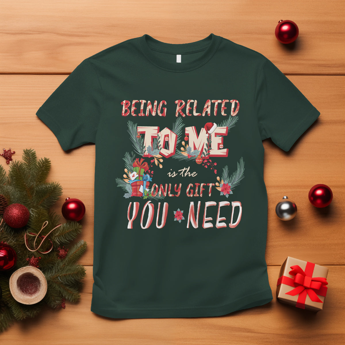 Funny Christmas T Shirt Being Related To Me Is The Only Gift You Need - Wonder Print Shop