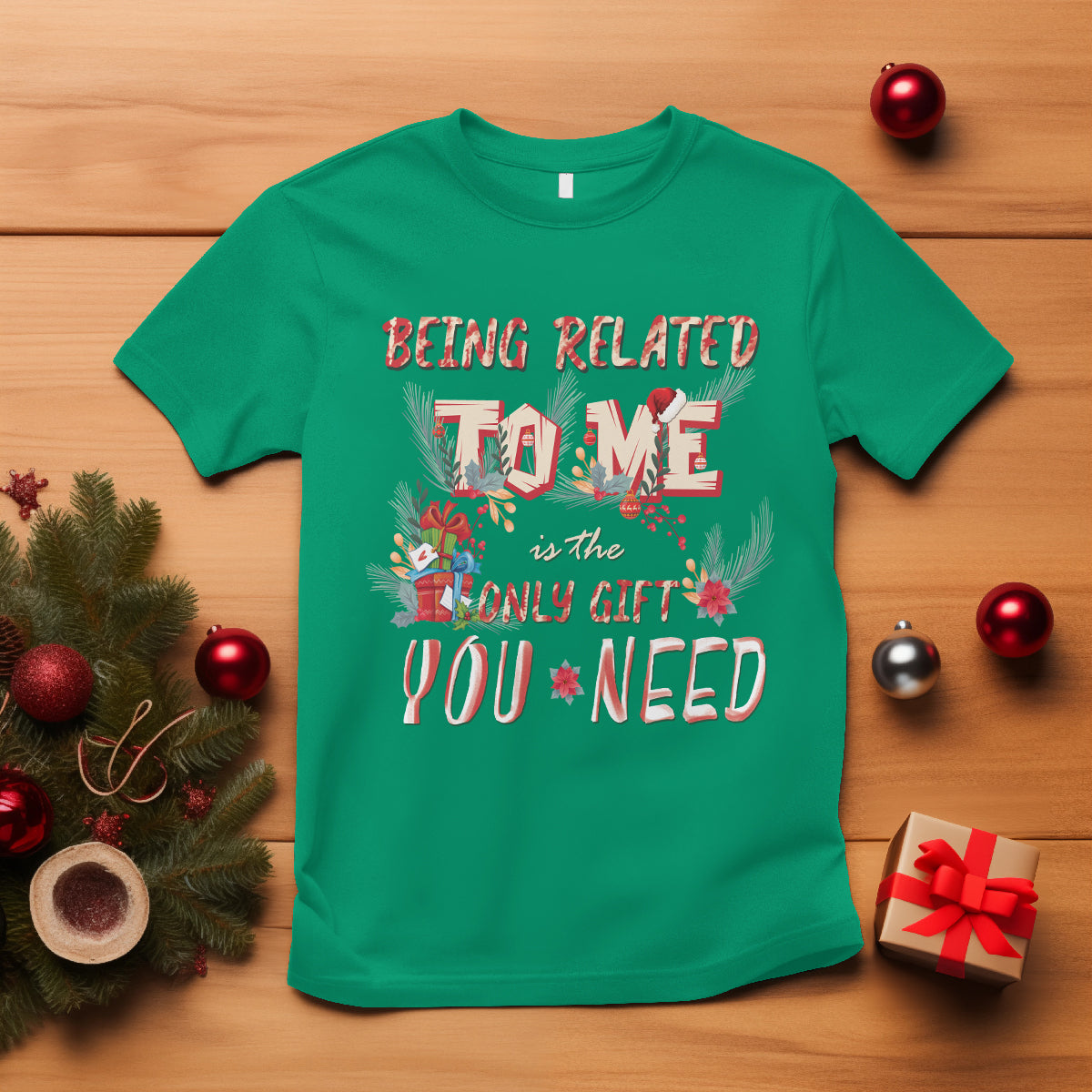 Funny Christmas T Shirt Being Related To Me Is The Only Gift You Need - Wonder Print Shop