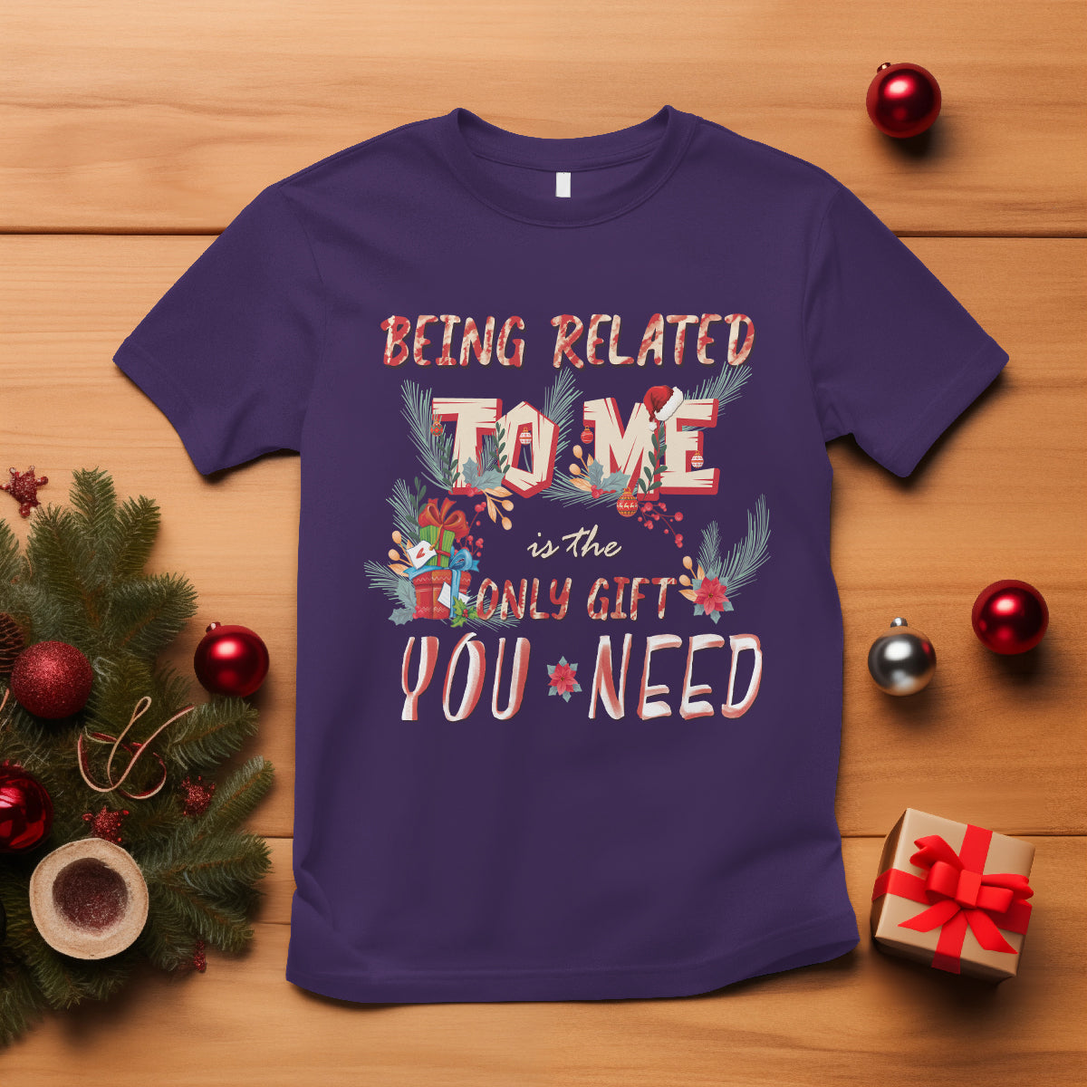 Funny Christmas T Shirt Being Related To Me Is The Only Gift You Need - Wonder Print Shop