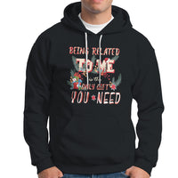 Funny Christmas Hoodie Being Related To Me Is The Only Gift You Need - Wonder Print Shop