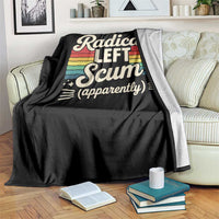 Funny Radical Left Scum Apparently Throw Blanket Retro Political Humor - Wonder Print Shop