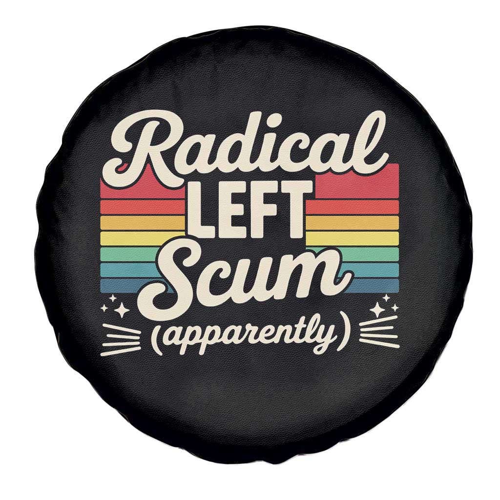 Funny Radical Left Scum Apparently Spare Tire Cover Retro Political Humor - Wonder Print Shop