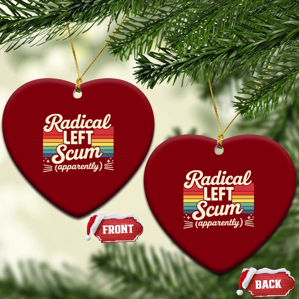 Funny Radical Left Scum Apparently Ceramic Ornament Retro Political Humor - Wonder Print Shop