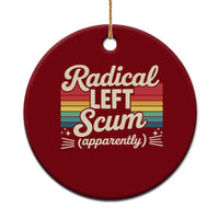 Funny Radical Left Scum Apparently Ceramic Ornament Retro Political Humor - Wonder Print Shop