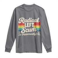 Funny Radical Left Scum Apparently Long Sleeve Shirt Retro Political Humor - Wonder Print Shop