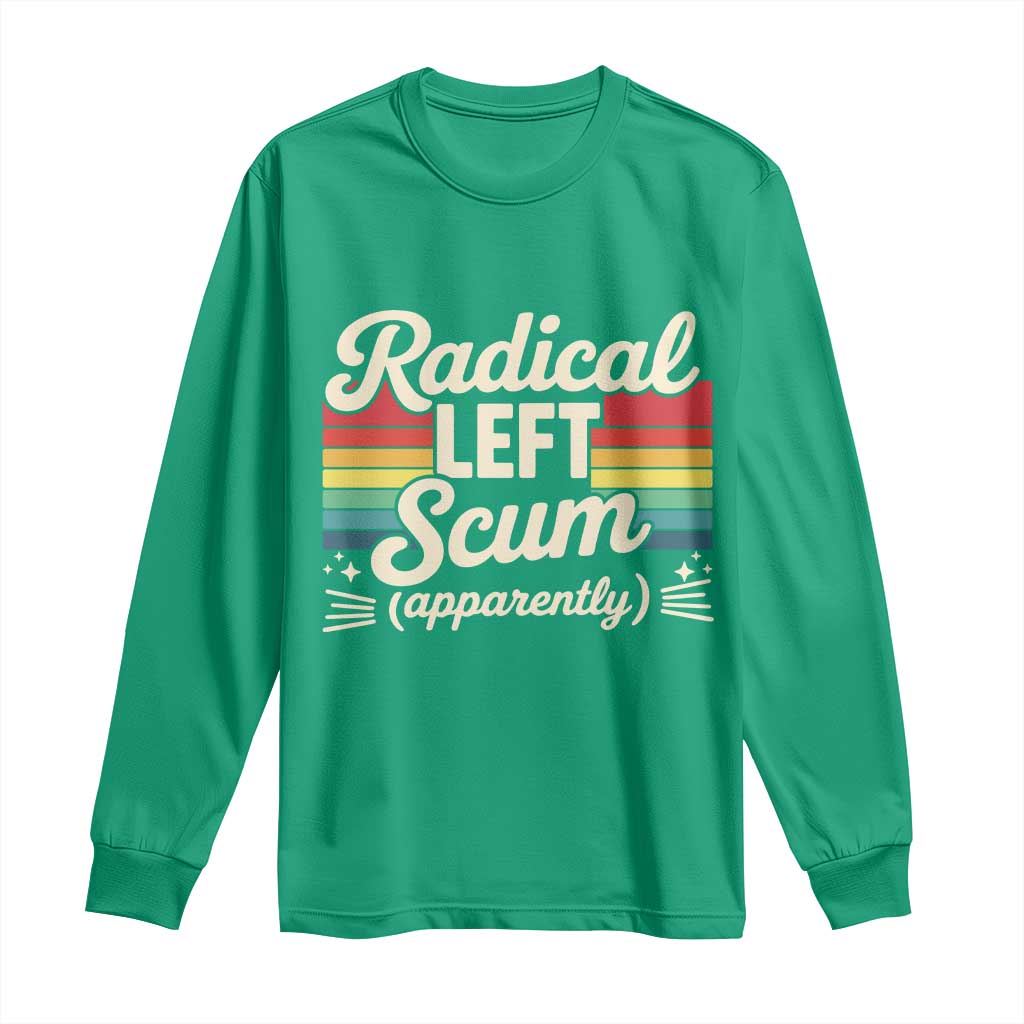 Funny Radical Left Scum Apparently Long Sleeve Shirt Retro Political Humor - Wonder Print Shop