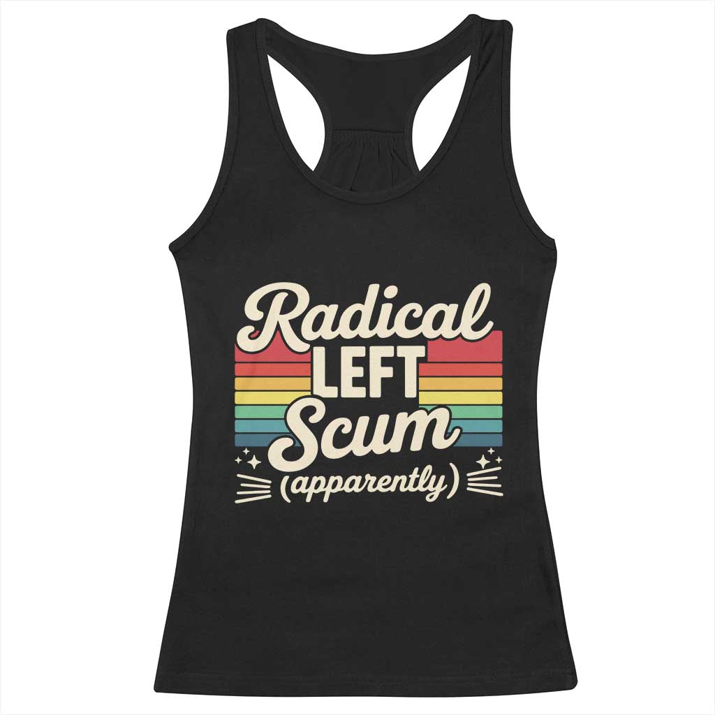 Funny Radical Left Scum Apparently Racerback Tank Top Retro Political Humor - Wonder Print Shop