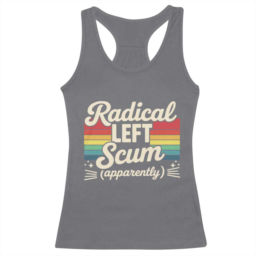 Funny Radical Left Scum Apparently Racerback Tank Top Retro Political Humor - Wonder Print Shop