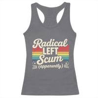 Funny Radical Left Scum Apparently Racerback Tank Top Retro Political Humor - Wonder Print Shop