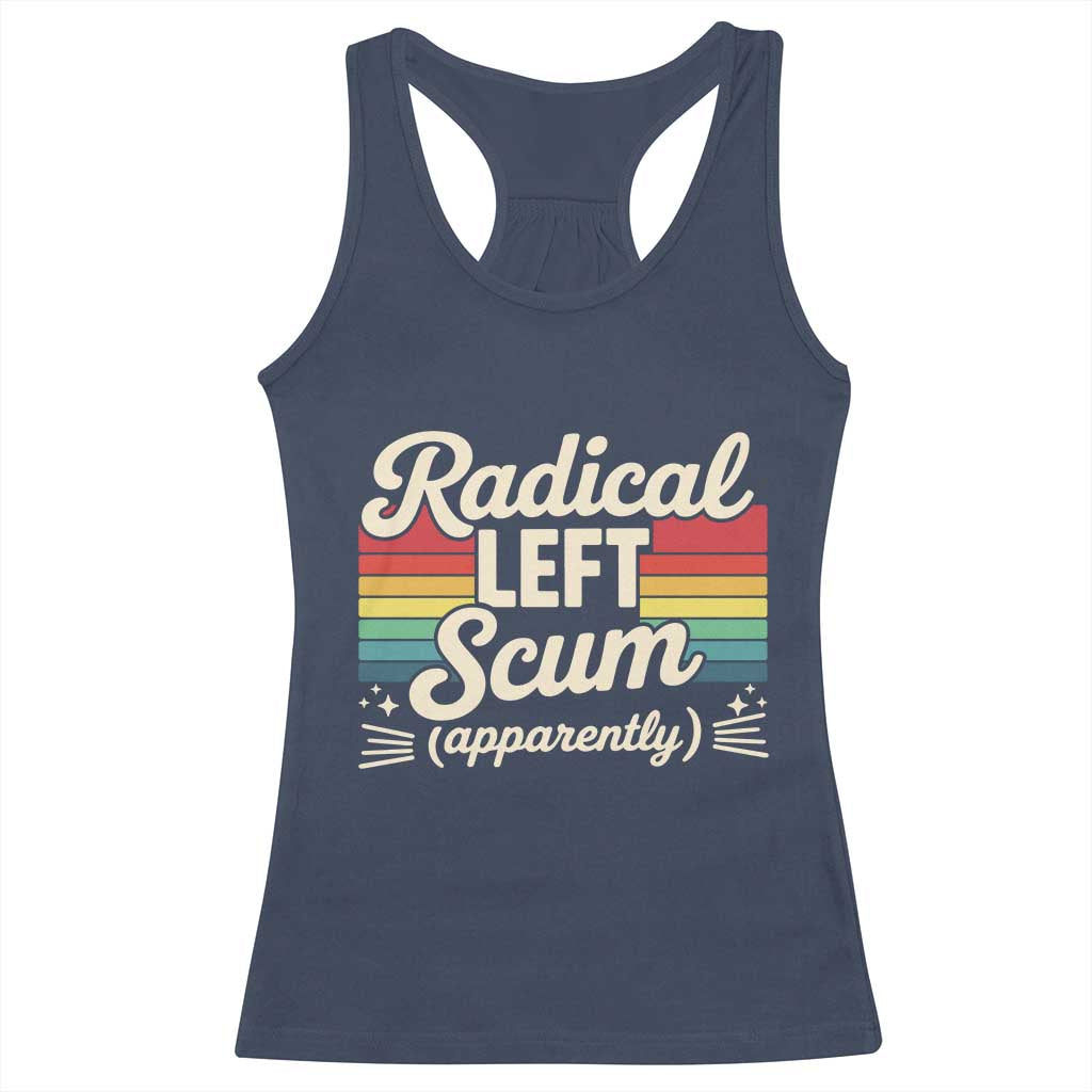 Funny Radical Left Scum Apparently Racerback Tank Top Retro Political Humor - Wonder Print Shop