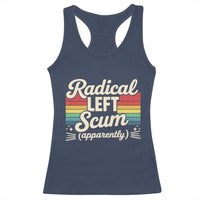 Funny Radical Left Scum Apparently Racerback Tank Top Retro Political Humor - Wonder Print Shop