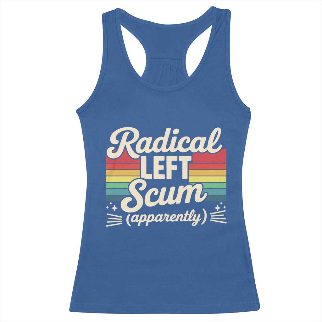 Funny Radical Left Scum Apparently Racerback Tank Top Retro Political Humor - Wonder Print Shop
