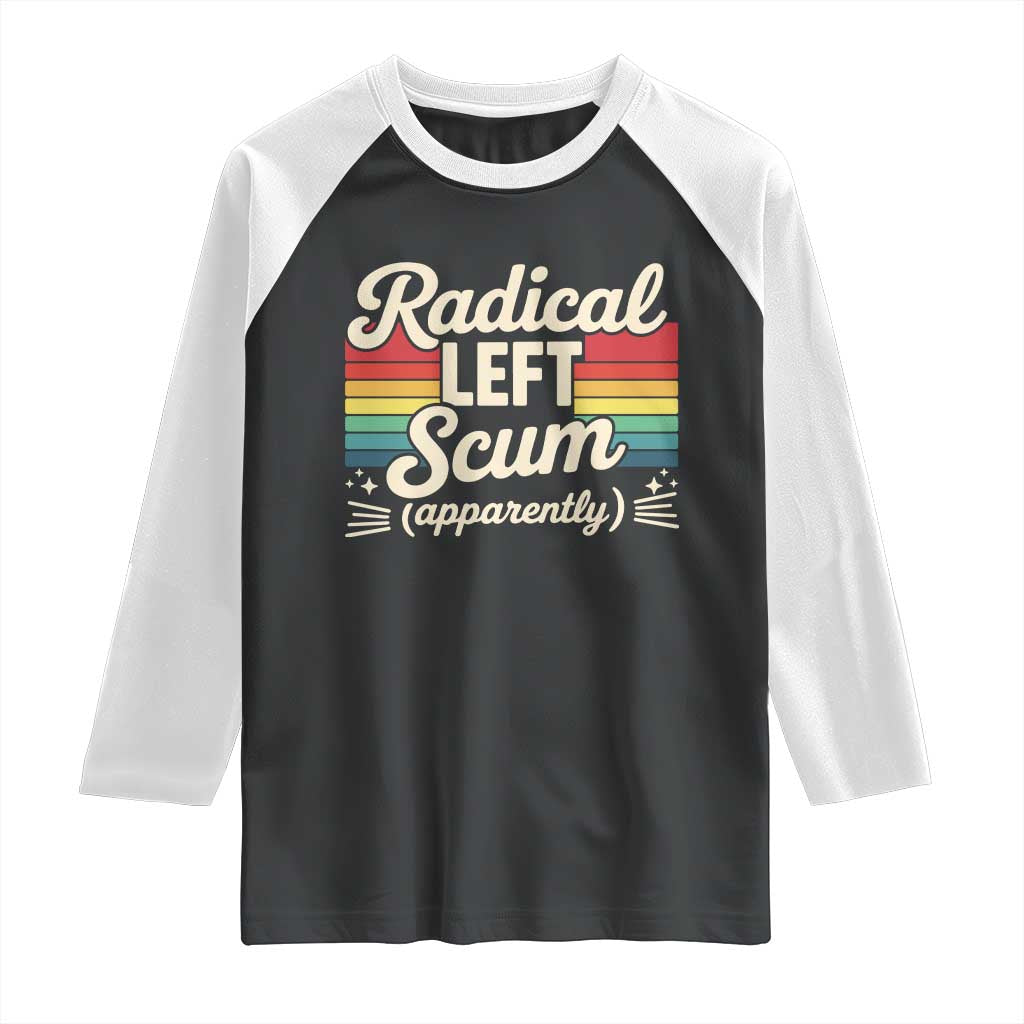 Funny Radical Left Scum Apparently Raglan Shirt Retro Political Humor - Wonder Print Shop