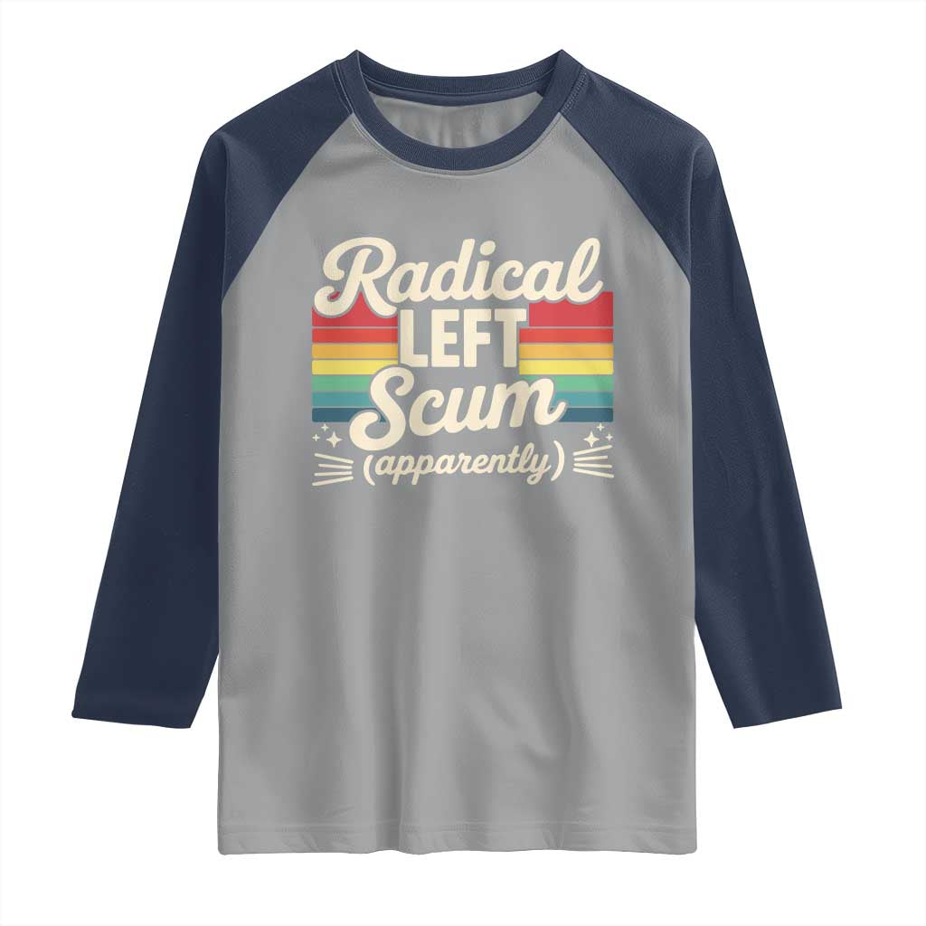 Funny Radical Left Scum Apparently Raglan Shirt Retro Political Humor - Wonder Print Shop