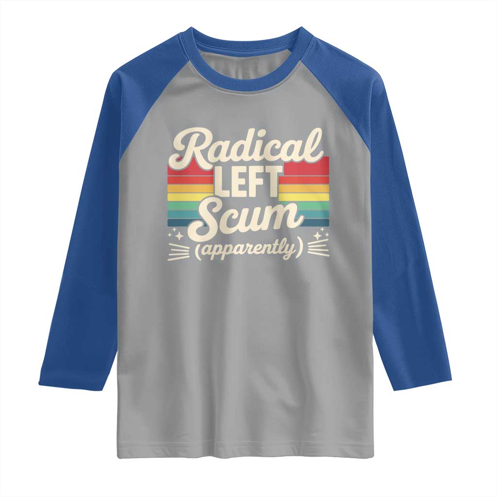 Funny Radical Left Scum Apparently Raglan Shirt Retro Political Humor - Wonder Print Shop